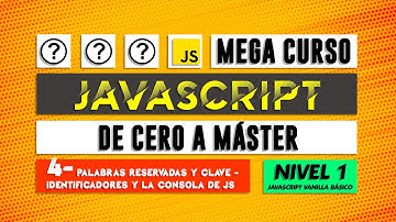 Palabras reservadas y clave - identificadores - consola - JavaScript de cero a Máster - Capítulo 4