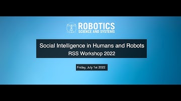 Opening remarks | RSS 2022 Social Intelligence in Humans and Robots Workshop