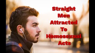 Straight Men Attracted To Homosexual Acts