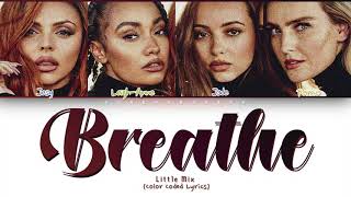 Little Mix - Breathe (Color Coded Lyrics)