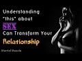Understanding “this” about SEX can transform your RELATIONSHIP
