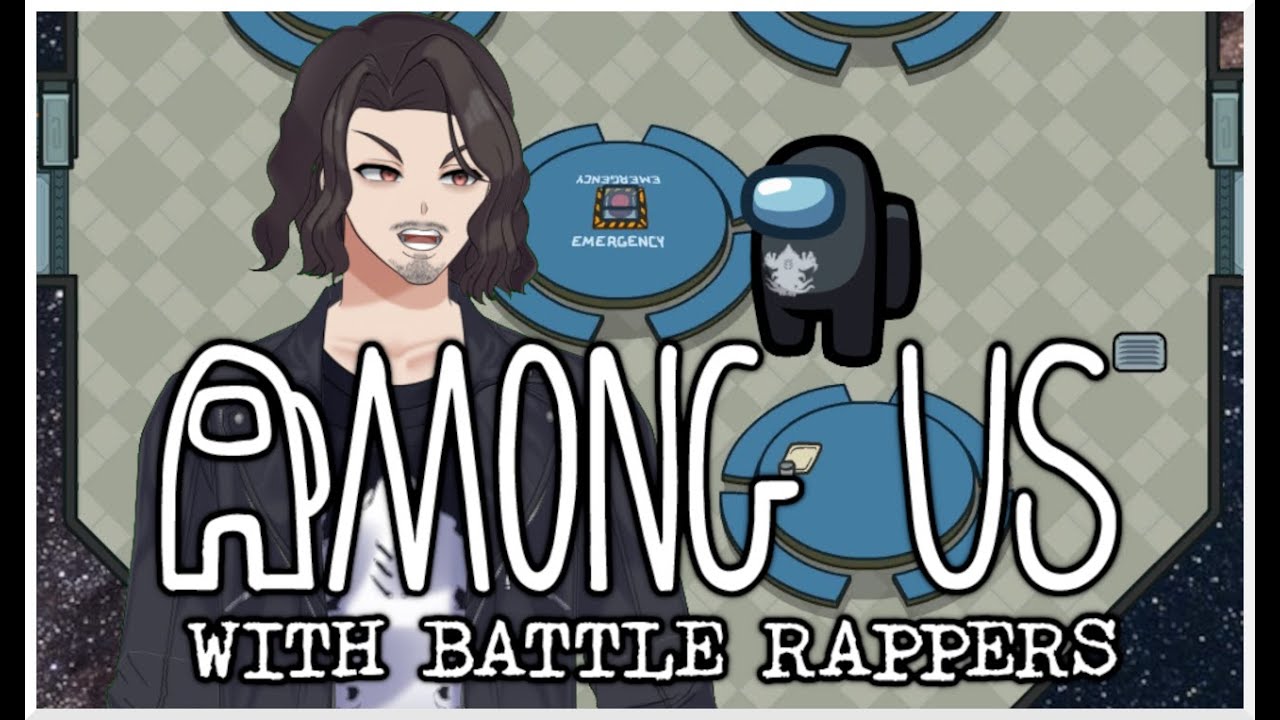 AMONG US - WITH BATTLE RAPPERS - YouTube