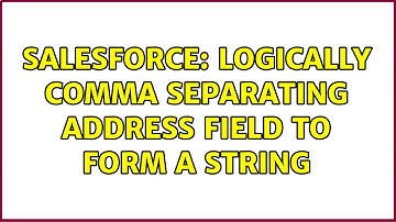 Salesforce: Logically comma separating address field to form a String (3 Solutions!!)
