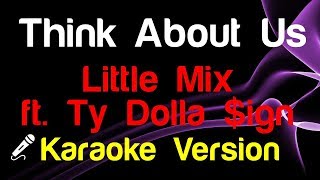 🎤 Little Mix ft. Ty Dolla $ign - Think About Us (Karaoke)