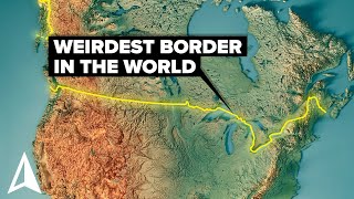 Why United States and Canada Have the Strangest Border in the World