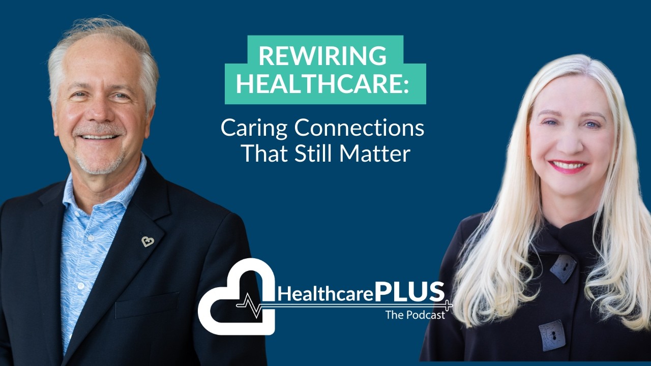 125_Rewiring Healthcare: Caring Connections That Still Matter