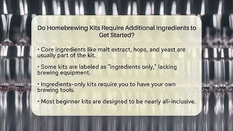 Do Homebrewing Kits Require Additional Ingredients to Get Started? | The Pint Guy