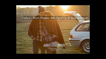 Gülşen - Seyre Dursun Aşk (Sped Up & Bass Boosted)