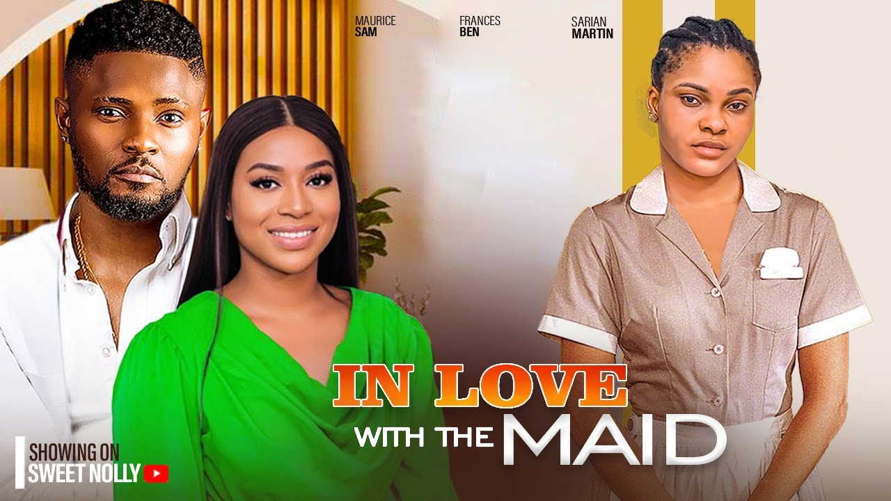 IN LOVE WITH THE MAID  MAURICE SAM SARIAN MARTIN FRANCES BEN    2024 LATEST NIGERIAN AFRICAN MOVIE