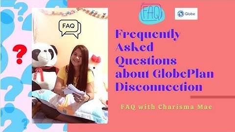 Most Frequently Asked Questions about Disconnecting Globe Plan | FAQ | Charisma Mae (Philippines)