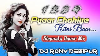 Pyaar Chahiye Kitni Baar(Dhamaka Dance Mix)DjRony_Debipur
