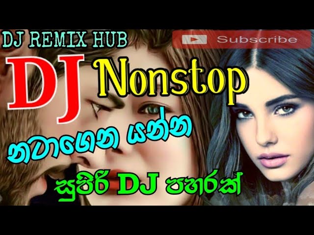 Best Sinhala Dj Remix | Dance mix | Sinhala Remix songs | DJ Remix Hub class=