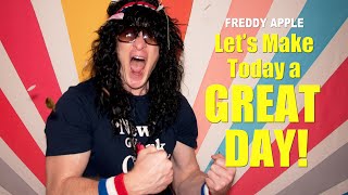 Let's Make Today a Great Day! | Official Music Video by Freddy Apple