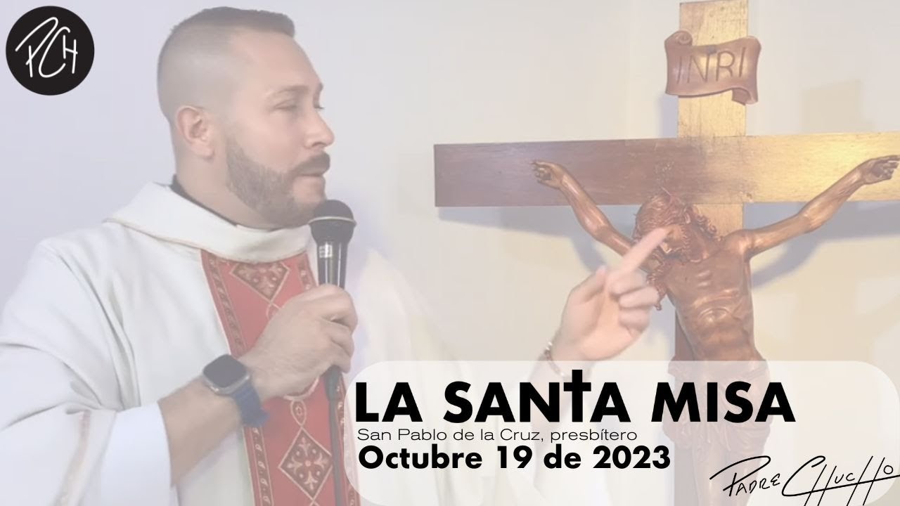 Padre Chucho - La Santa Misa (Jueves 19 de octubre)