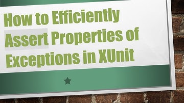 How to Efficiently Assert Properties of Exceptions in XUnit