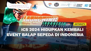 ICS 2024 hidupkan kembali event balap sepeda di Indonesia