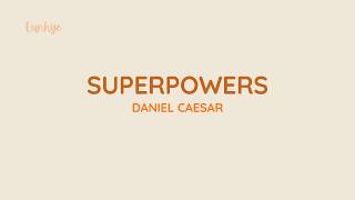 Superpowers - Daniel Caesar (Lyrics)