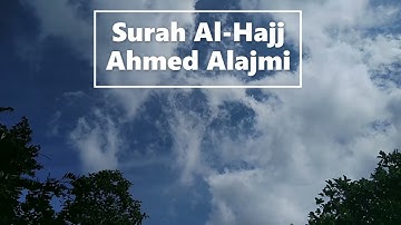 Surah Al-Hajj القرآن الكريم - سورة الحج - احمد العجمي