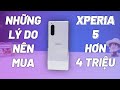 Hơn 4 Triệu Có Nên Quất Ngay Sony Xperia 5?