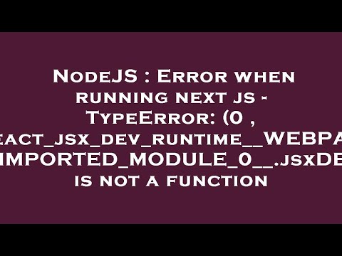 NodeJS : Error when running next js - TypeError: (0 , react_jsx_dev_runtime__WEBPACK_IMPORTED_MODULE
