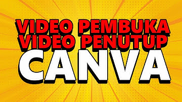 🔴VIDEO PEMBUKA DAN PENUTUP CANTIK MENGGUNAKAN TEMPLATE INTRO DAN OUTRO CANVA
