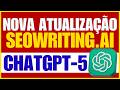 Seowriting AI nova Atualização Chatgpt-5 Disponível na Ferramenta para Criação de Artigos Otimizados
