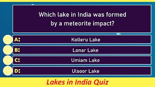 Lakes in India Quiz | 25 Important Geography of India Questions and Answers | Competitive Exam