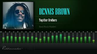 Video thumbnail of "Dennis Brown - Together Brothers (Real Rock Riddim) [HD]"