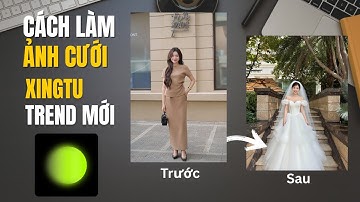 Hướng Dẫn Cách Tạo Ảnh Cưới Cô Dâu Chú Rể App Xingtu Trend Mới Nhất | Chỉnh Ảnh Mới Nhất