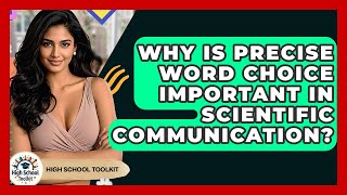 Why Is Precise Word Choice Important In Scientific Communication? - High School Toolkit