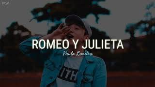 Paulo Londra - Romeo y Julieta (LETRA)