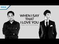 When I Say That I Love You - Wawan Yap &amp; Franky Sihombing (Official lyric video)