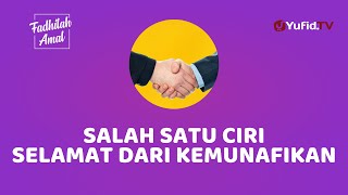 Inilah Salah Satu Ciri Selamat dari Kemunafikan - Fadhilah Amal Yufid TV