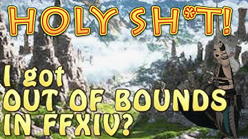 {Tutorial} I went OOB in FFXIV.... and this is what happened O.O