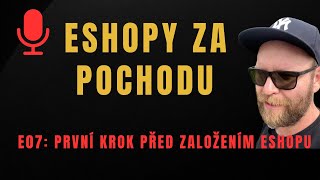 Zakládáš eshop? Udělej tohle | E07 Eshopy za pochodu PODCAST