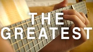 Video thumbnail of "Sia - The Greatest ft. Kendrick Lamar - Fingerstyle Guitar Cover"