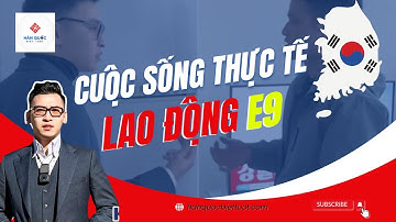 Thực Tế Cuộc Sống Của Lao Động E9 Tại Hàn Quốc | HQBT