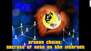 Broken Chains:  Secrets of Hate on the Internet