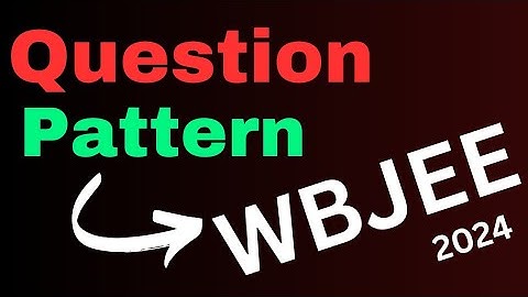 WBJEE Question Pattern Explained || WBJEE 2024