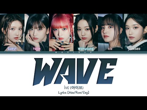 IVE (아이브) 'WAVE' Lyrics (Han/Rom/Eng/가사) Color Coded Lyrics