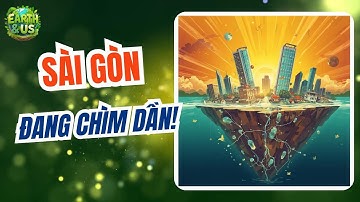 Tại sao SÀI GÒN cứ mưa là NGẬP nặng hơn xưa? || Earth & Us