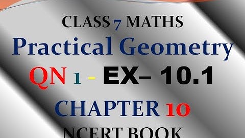 Q 1 - exercise 10.1 - chapter 10 - Practical Geometry - class 7 - maths - ncert - solutions
