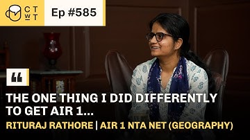 CTwT E585 - NTA UGC NET JRF 2021 Topper Rituraj Rathore | Geography | AIR 1 | 100%ile | 2nd Attempt