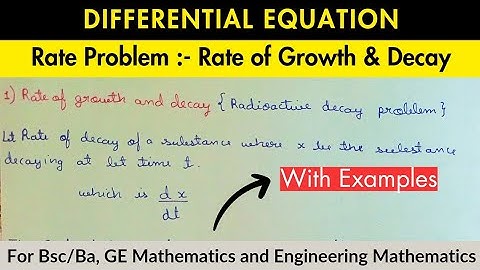 Lec-7 | Rate of Growth and Decay Problem | Differential Equation