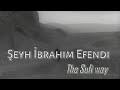 Eyh brahim efendi  the sufi way