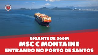 O gigante MSC C Montaine, entrando no Porto de Santos!