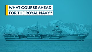 What course ahead for the Royal Navy? | Sitrep podcast