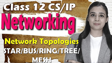 Network Topologies- STAR/BUS/RING/TREE/MESH | Class 12 CS/IP  | L6 | Lovejeet Arora