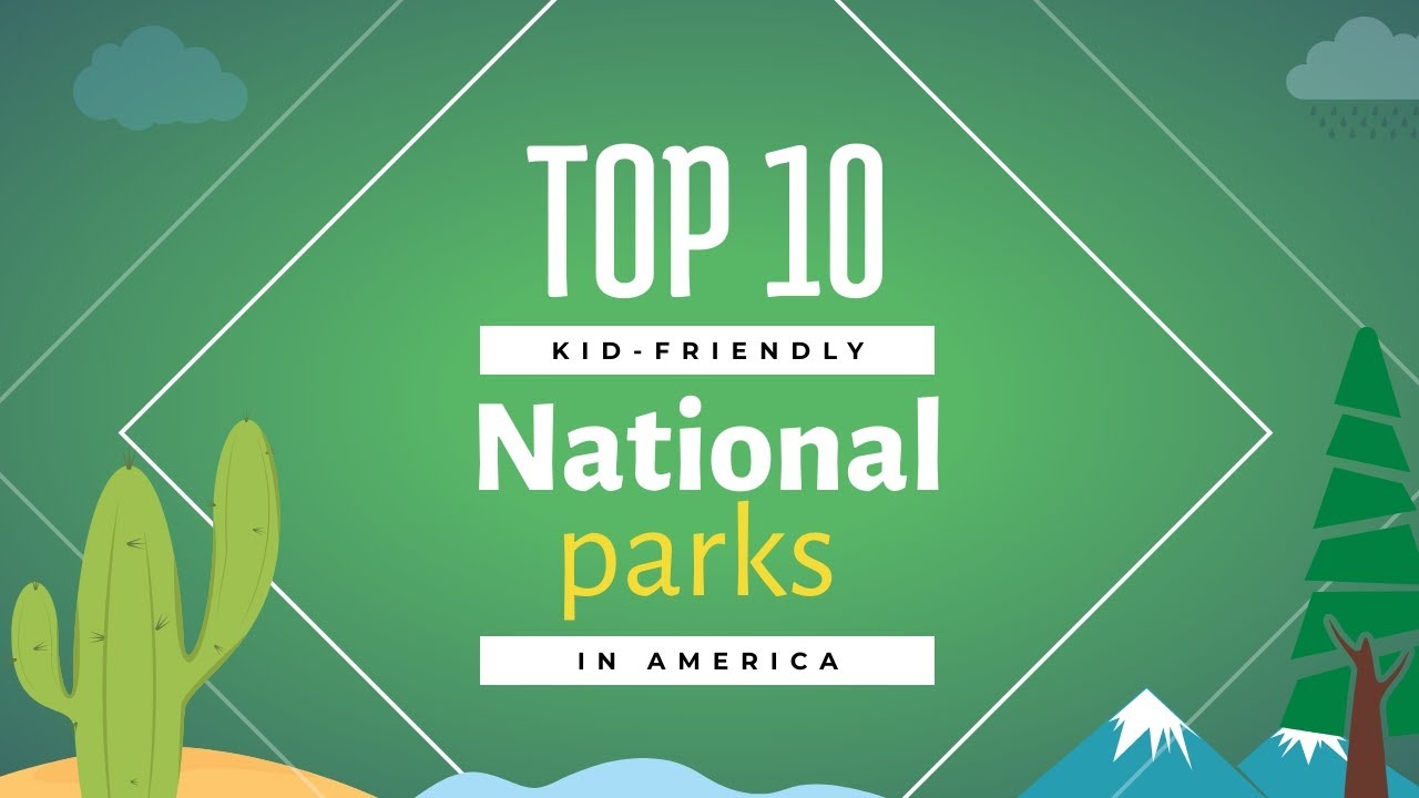 Top 10 KidFriendly National Parks YouTube