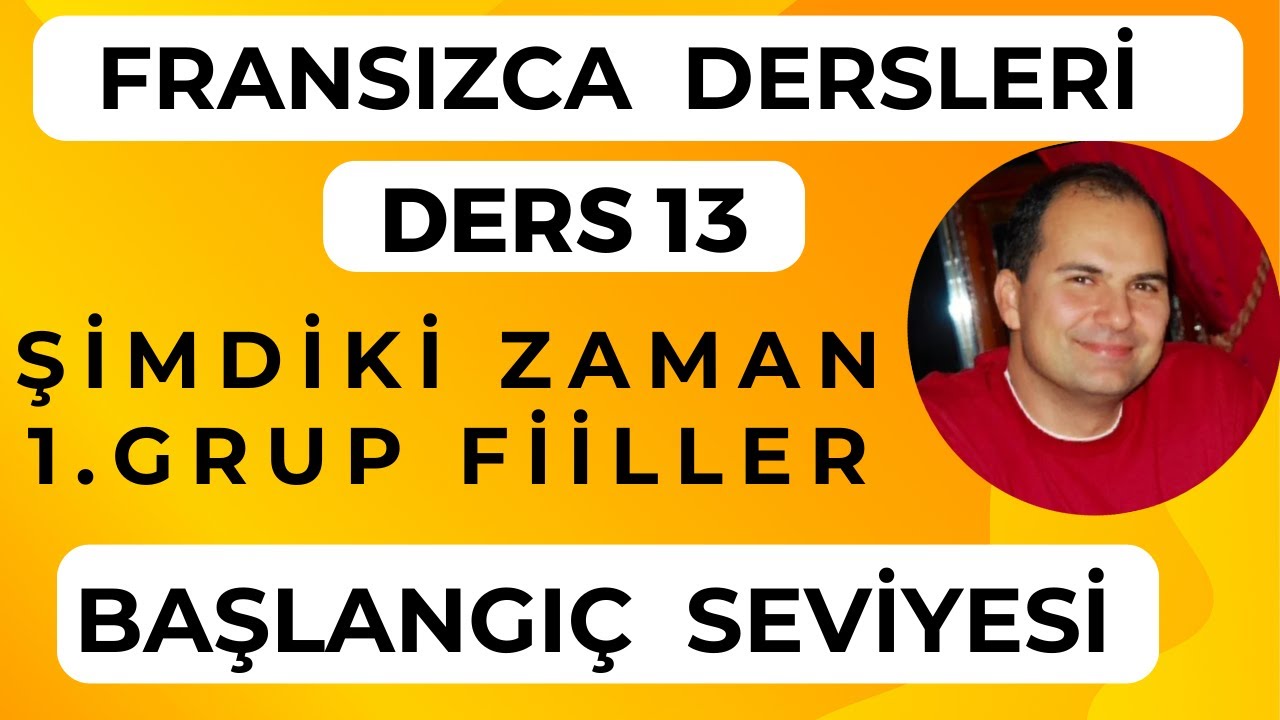 Fransızca Dersleri 13 : Şimdiki Zaman (Birinci Grup Fiiller)